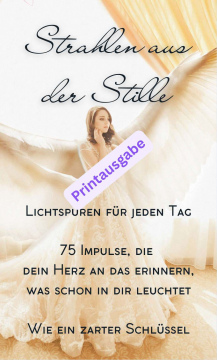 kartendeck STRAHLEN AUS DER STILLE – lichtspuren für jeden tag - 75 impulse, mitnehmen, bei dir tragen