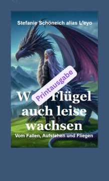 Band 1 Taschenbuch: L'eyos Mutmachbuch "Weil Flügel auch leise wachsen * Vom Fallen, Aufstehen und Fliegen" Bestellinformationen im Text