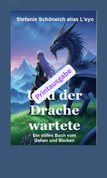 Band 2 Taschenbuch: L'eyos Trauerbegleitbuch "Und der Drache wartete * Ein stilles Buch vom Gehen und Bleiben" Bestellinformationen im Text
