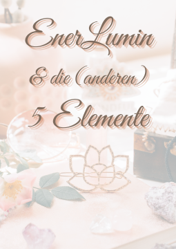 EnerLumin – 5 Elemente für sanfte Entlastung, Balance & Energie